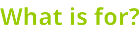 What is for?
